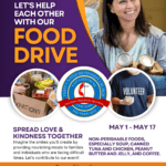 Food Drive - May 1 - May 17 Non-perishable foods, such as soup, canned tuna and chicken, peanut butter and jelly and coffee.