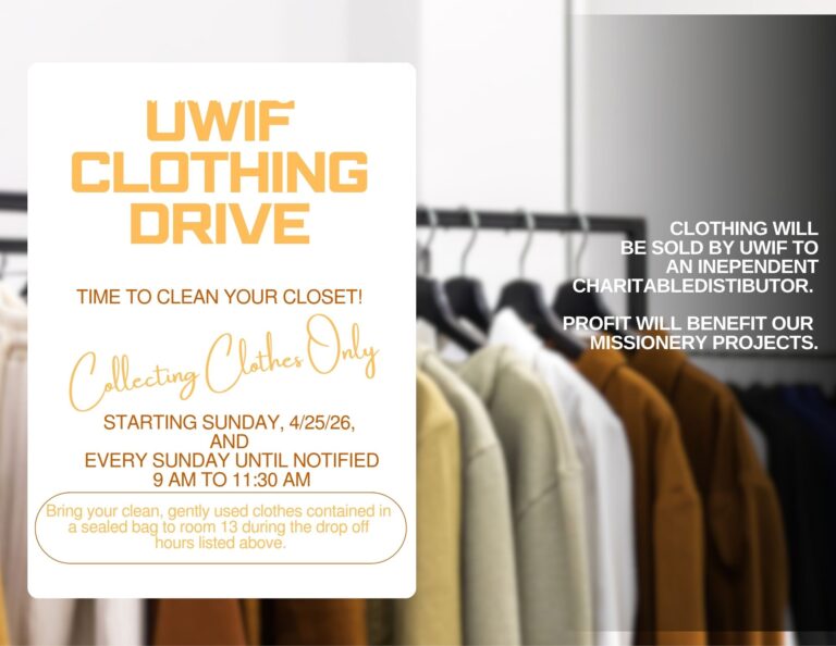 UWIF Clothing Drive Bring clean, gently used clothes contained in a sealed bag to room 13 between 9 and 11:30 AM on Sunday's