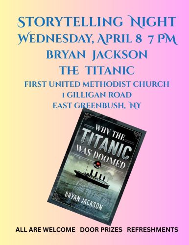 April Storytelling Night April 8, 7:00 PM Byran Jackson - The Titanic